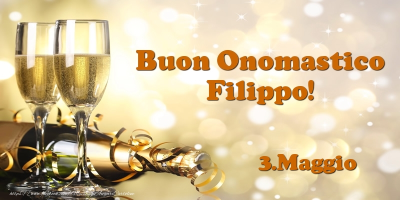 3.Maggio  Buon Onomastico Filippo! - Cartoline onomastico