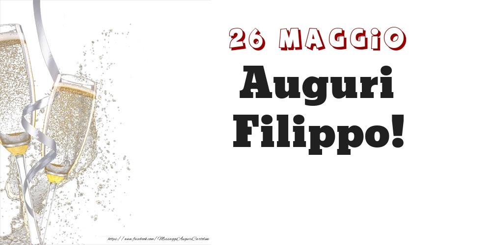 Auguri Filippo! 26 Maggio - Cartoline onomastico