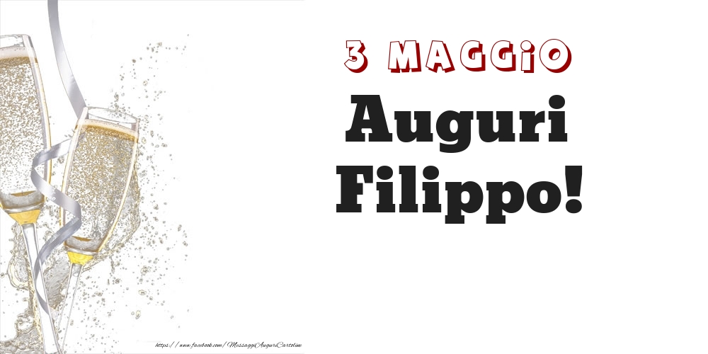 Auguri Filippo! 3 Maggio - Cartoline onomastico