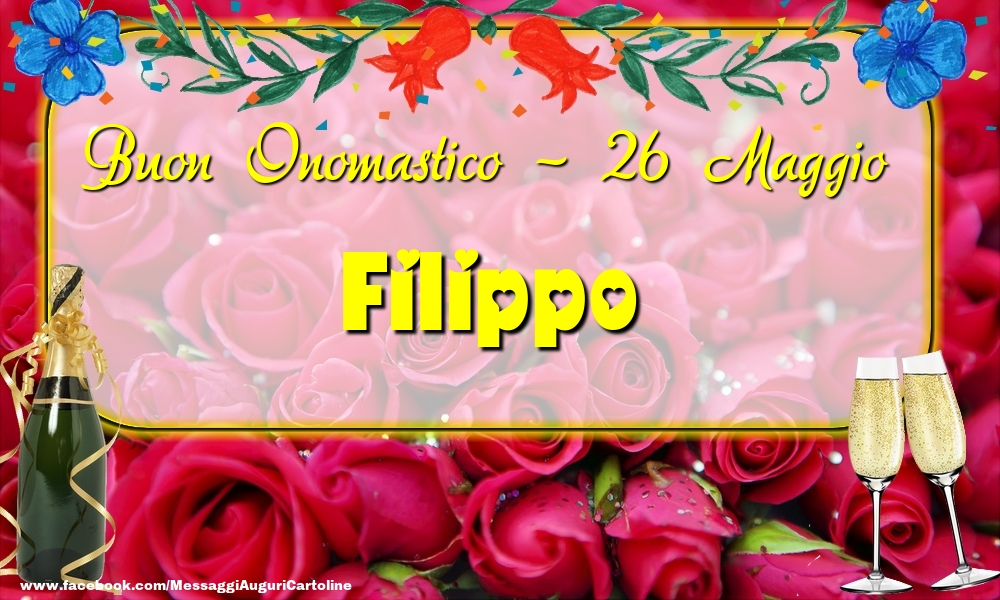 Buon Onomastico, Filippo! 26 Maggio - Cartoline onomastico