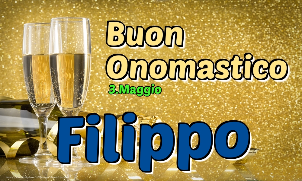 3.Maggio - Buon Onomastico Filippo! - Cartoline onomastico