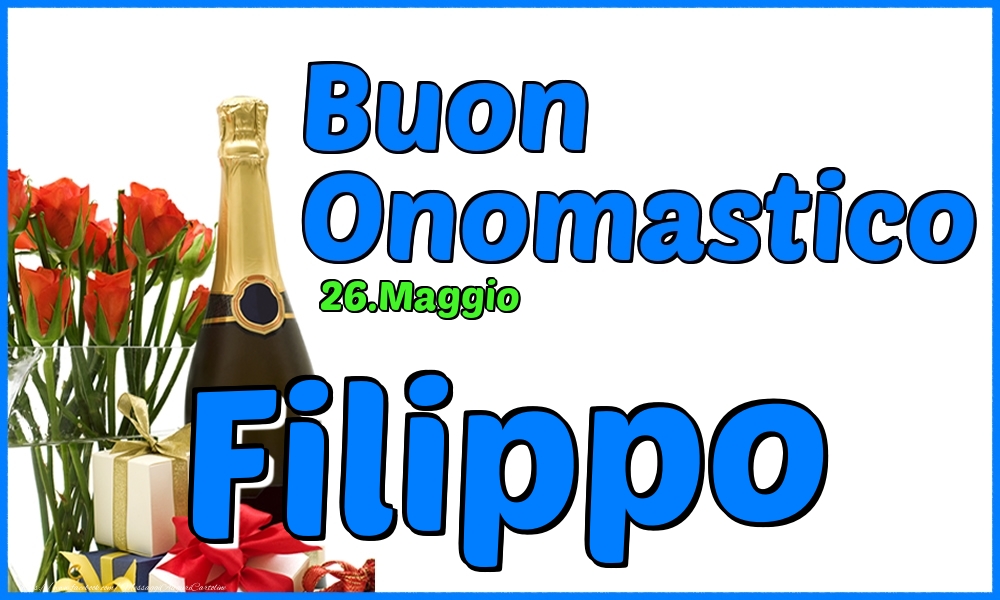 26.Maggio - Buon Onomastico Filippo! - Cartoline onomastico