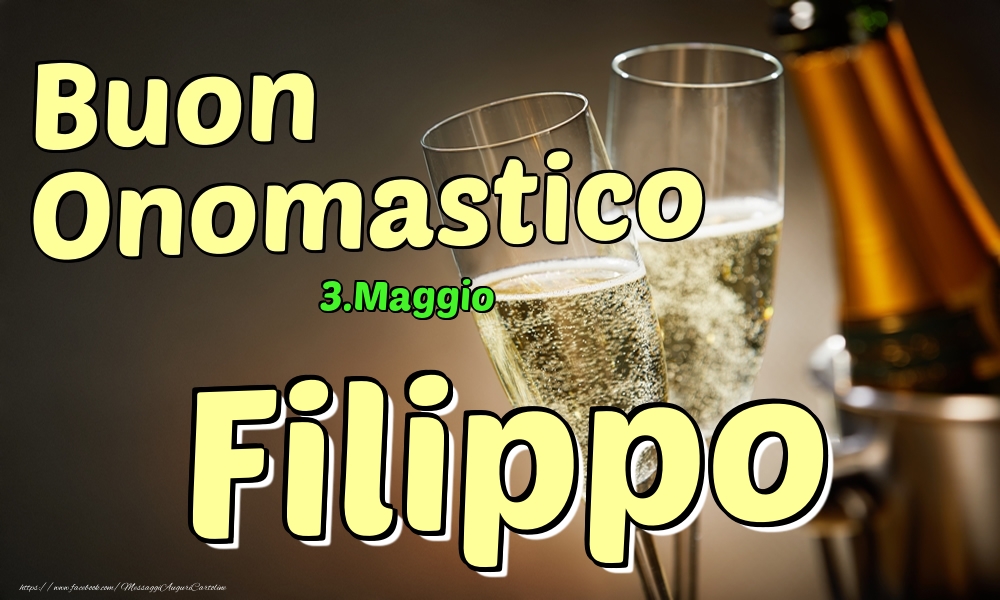 3.Maggio - Buon Onomastico Filippo! - Cartoline onomastico