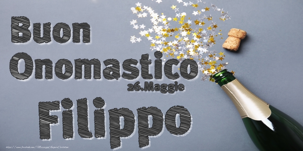 26.Maggio - Buon Onomastico Filippo! - Cartoline onomastico