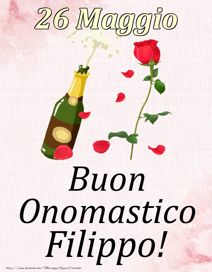 Buon Onomastico Filippo! - 26 Maggio - Cartoline onomastico