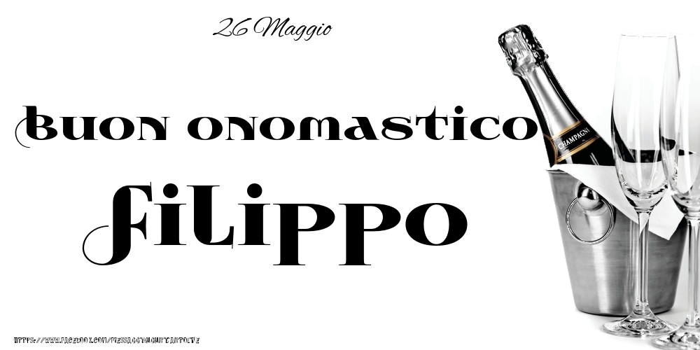 26 Maggio - Buon onomastico Filippo! - Cartoline onomastico