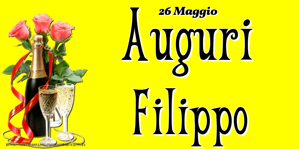 26 Maggio - Auguri Filippo! - Cartoline onomastico