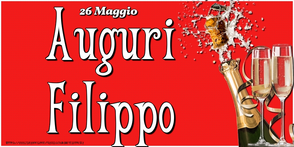 26 Maggio - Auguri Filippo! - Cartoline onomastico