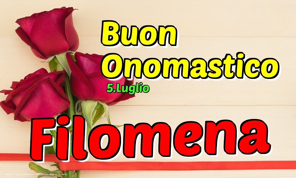 5.Luglio - Buon Onomastico Filomena! - Cartoline onomastico