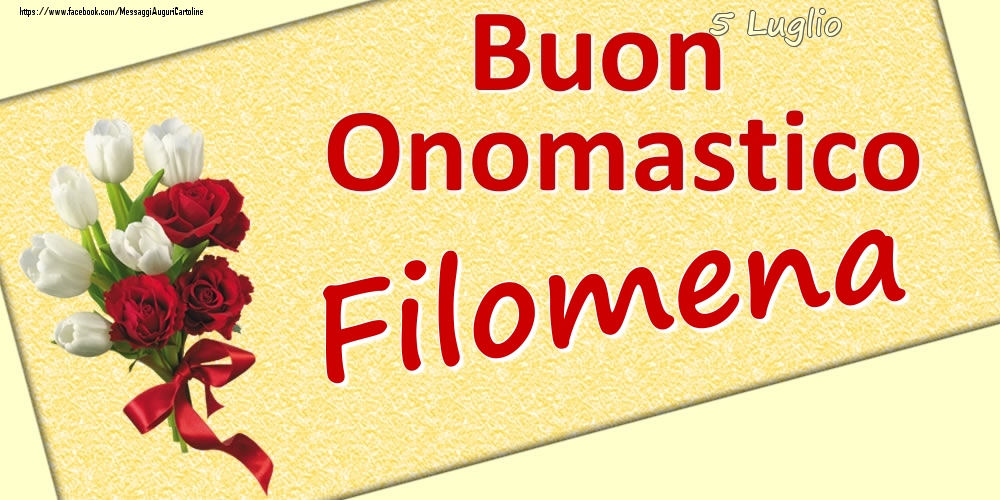 5 Luglio: Buon Onomastico Filomena - Cartoline onomastico