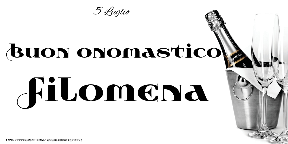 5 Luglio - Buon onomastico Filomena! - Cartoline onomastico