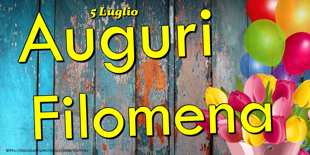 5 Luglio - Auguri Filomena! - Cartoline onomastico