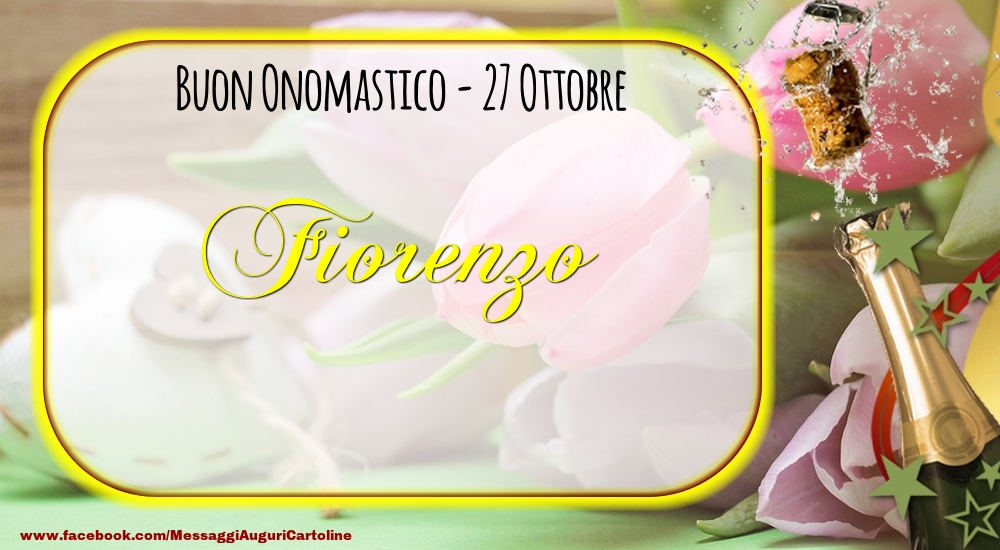 Buon Onomastico, Fiorenzo! 27 Ottobre - Cartoline onomastico