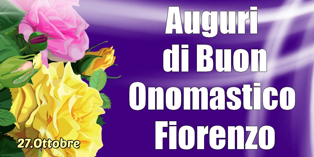 27.Ottobre - La mulți ani de ziua onomastică Fiorenzo! - Cartoline onomastico