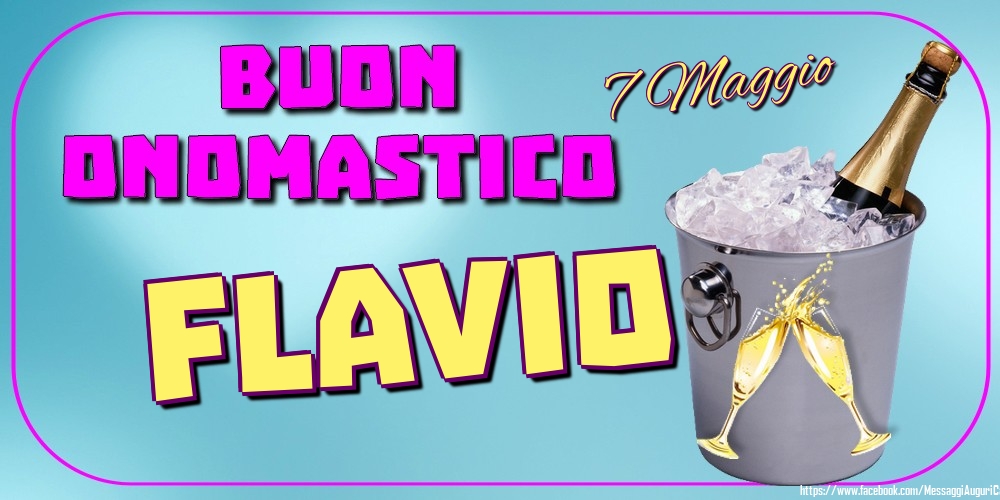 7 Maggio - Buon Onomastico Flavio! - Cartoline onomastico