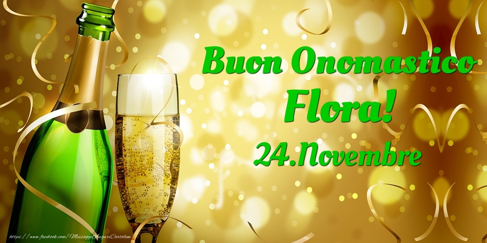 Buon Onomastico Flora! 24.Novembre - - Cartoline onomastico