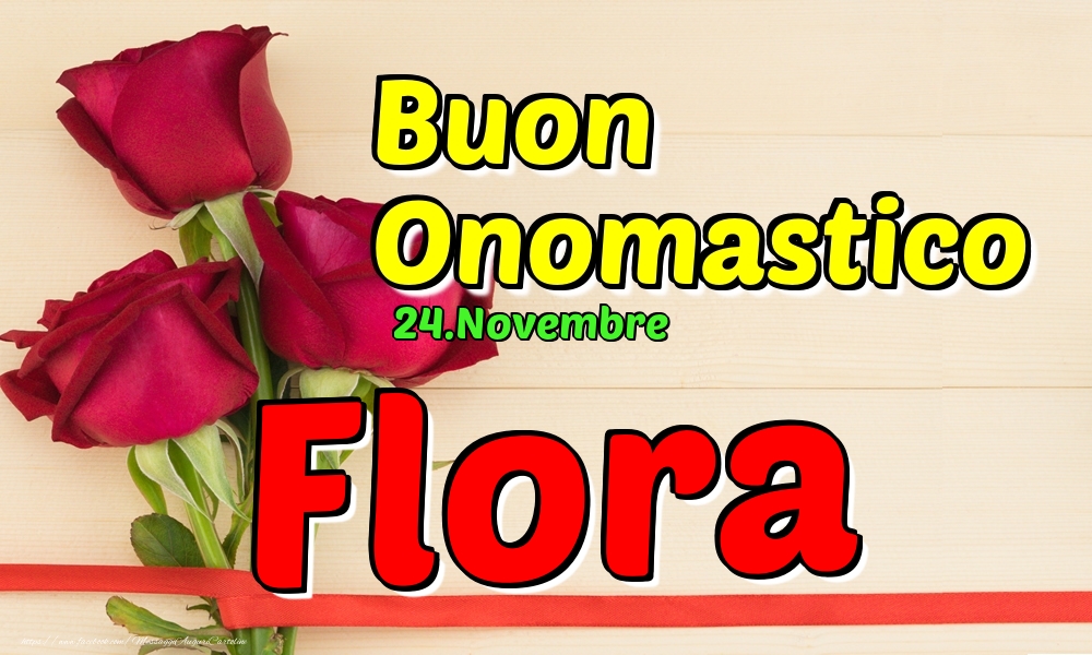 24.Novembre - Buon Onomastico Flora! - Cartoline onomastico