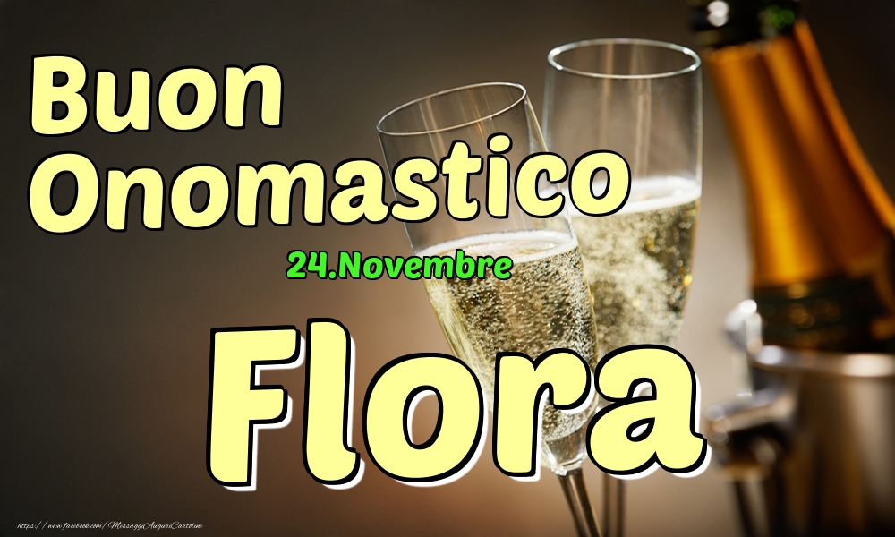 24.Novembre - Buon Onomastico Flora! - Cartoline onomastico