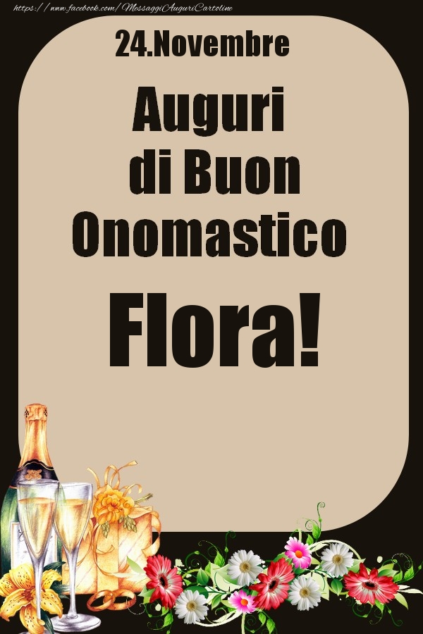 24.Novembre - Auguri di Buon Onomastico  Flora! - Cartoline onomastico