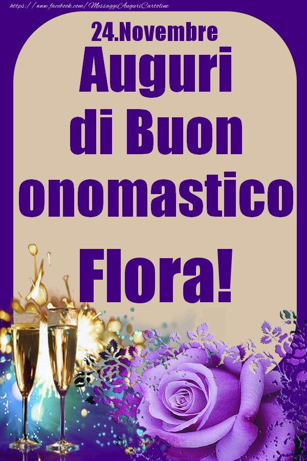 24.Novembre - Auguri di Buon Onomastico  Flora! - Cartoline onomastico