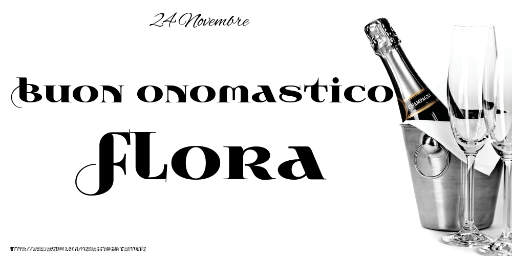 24 Novembre - Buon onomastico Flora! - Cartoline onomastico