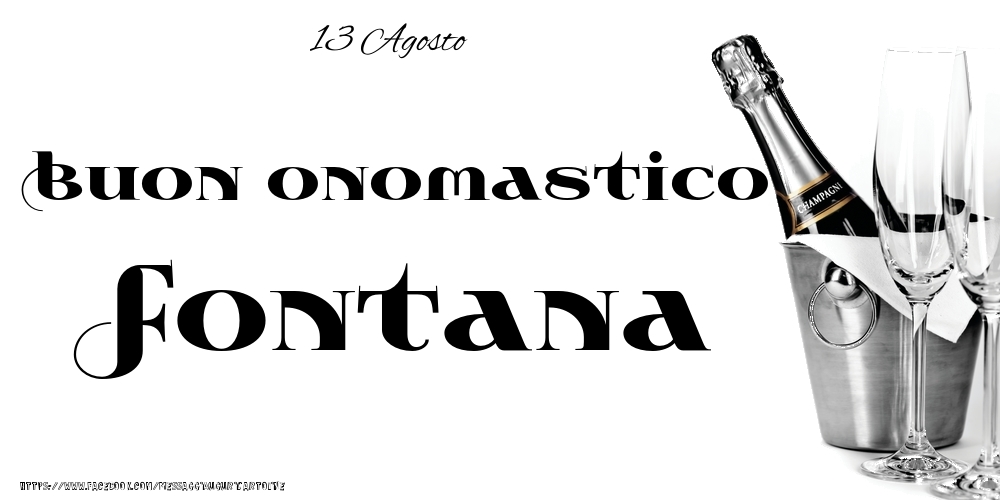 13 Agosto - Buon onomastico Fontana! - Cartoline onomastico