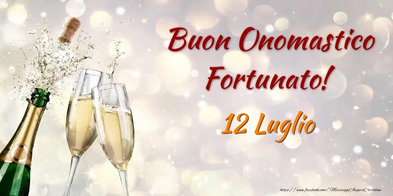 Buon Onomastico Fortunato! 12 Luglio - Cartoline onomastico