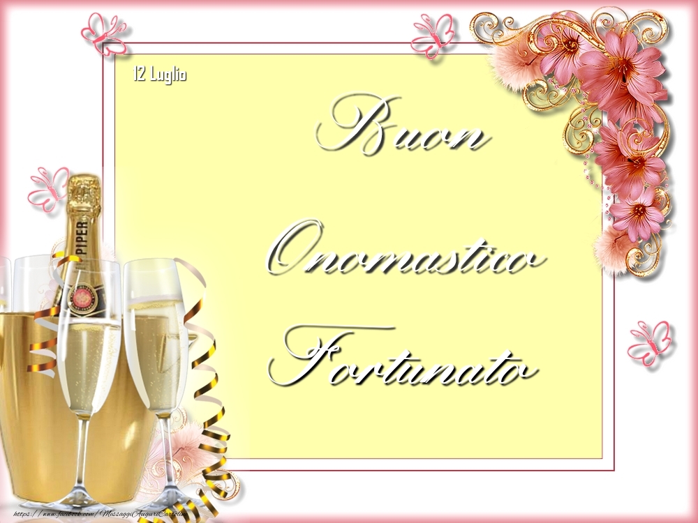 Buon Onomastico, Fortunato! 12 Luglio - Cartoline onomastico