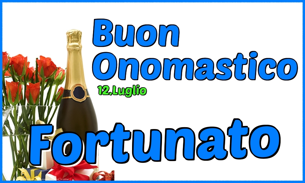 12.Luglio - Buon Onomastico Fortunato! - Cartoline onomastico