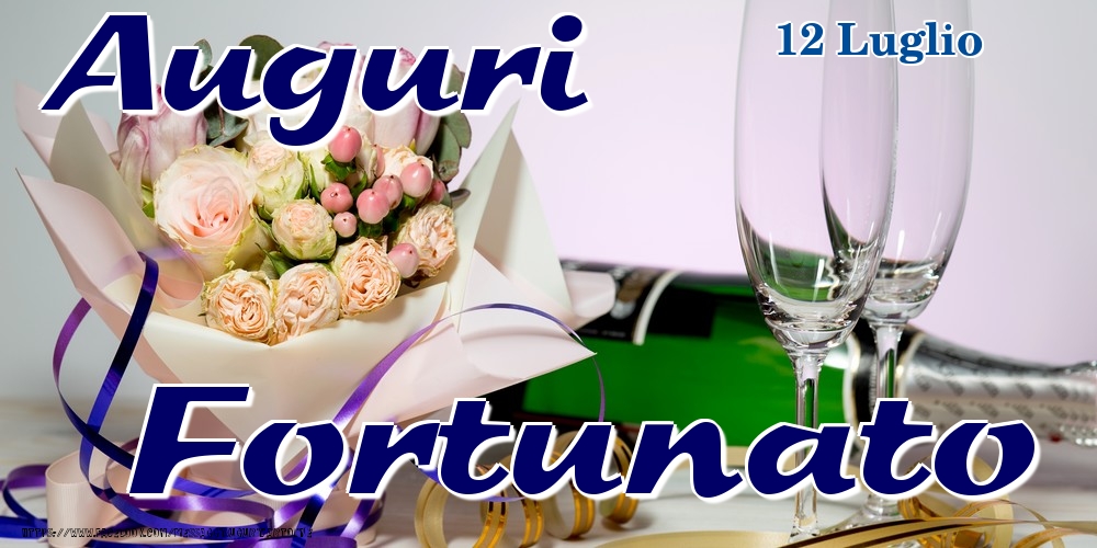 12 Luglio - Auguri Fortunato! - Cartoline onomastico