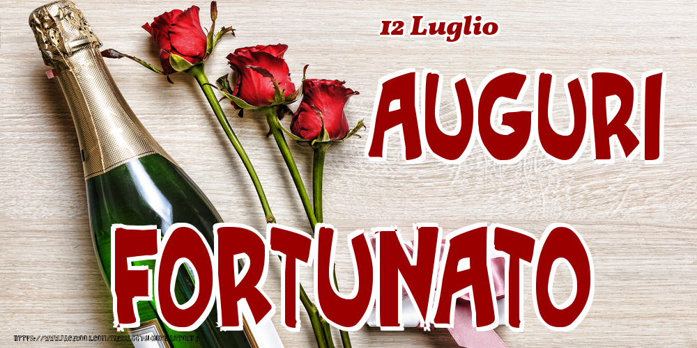 12 Luglio - Auguri Fortunato! - Cartoline onomastico