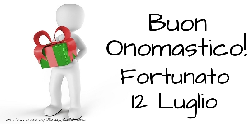 Buon Onomastico  Fortunato! 12 Luglio - Cartoline onomastico