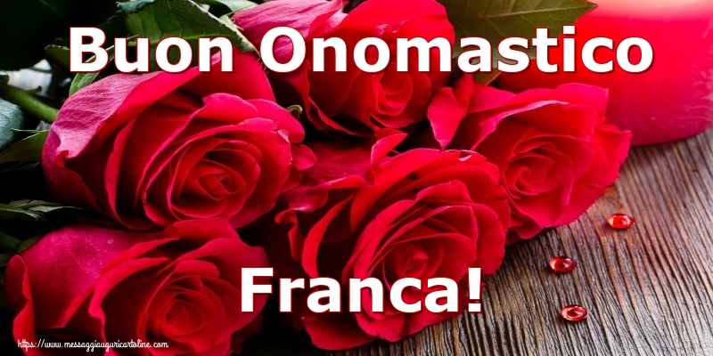 Buon Onomastico Franca! - Cartoline onomastico con rose