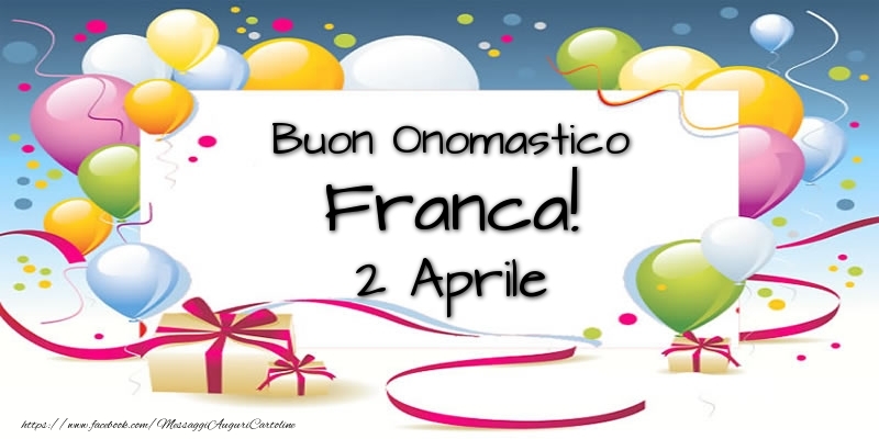 Buon Onomastico Franca! 2 Aprile - Cartoline onomastico