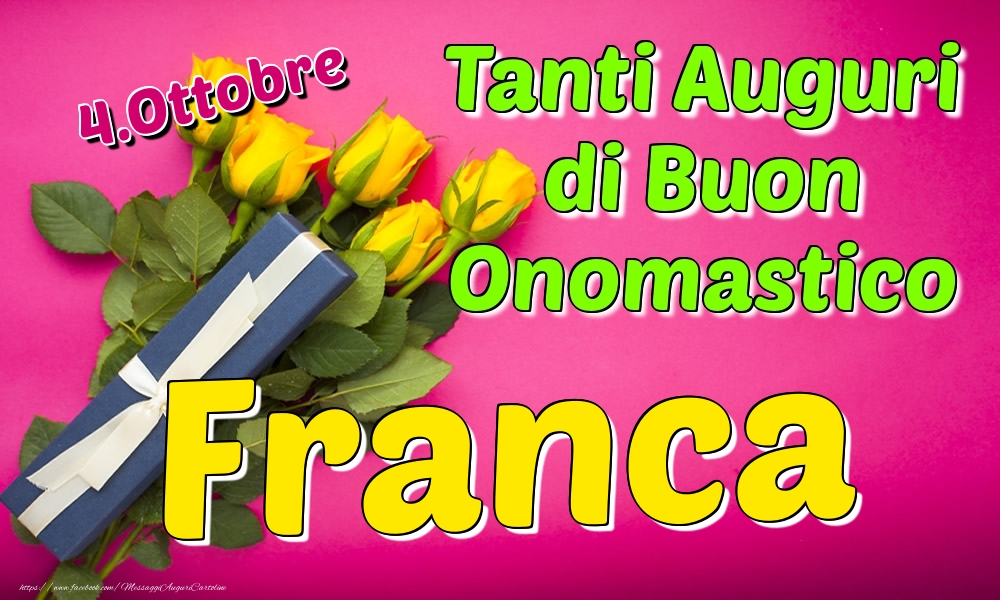 4.Ottobre - Tanti Auguri di Buon Onomastico Franca - Cartoline onomastico