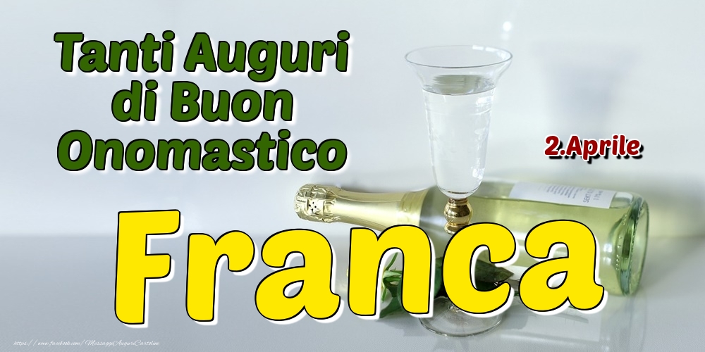 2.Aprile - Tanti Auguri di Buon Onomastico Franca - Cartoline onomastico