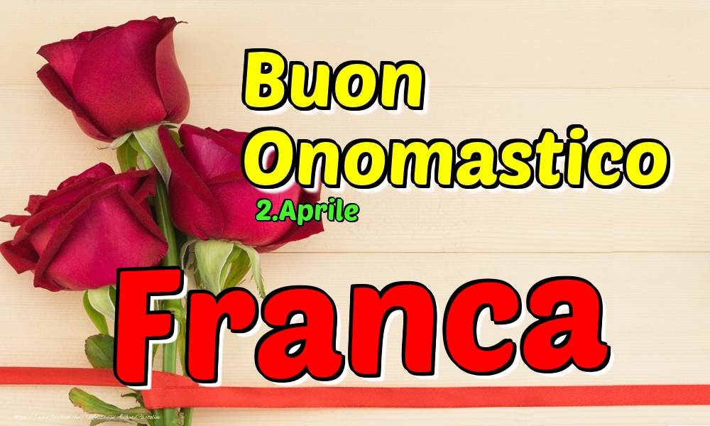 2.Aprile - Buon Onomastico Franca! - Cartoline onomastico