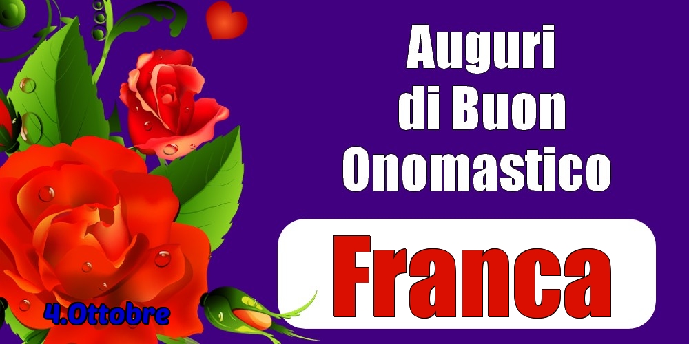 4.Ottobre - Auguri di Buon Onomastico  Franca! - Cartoline onomastico