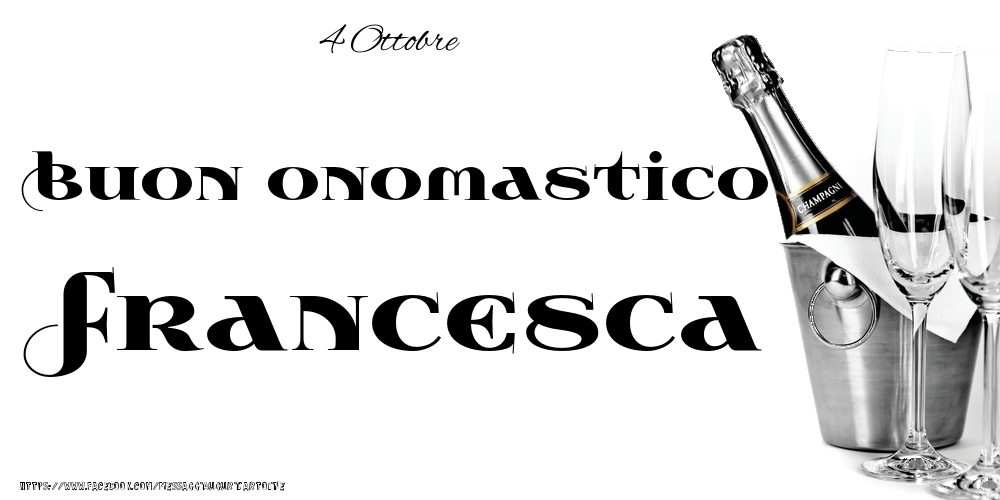4 Ottobre - Buon onomastico Francesca! - Cartoline onomastico