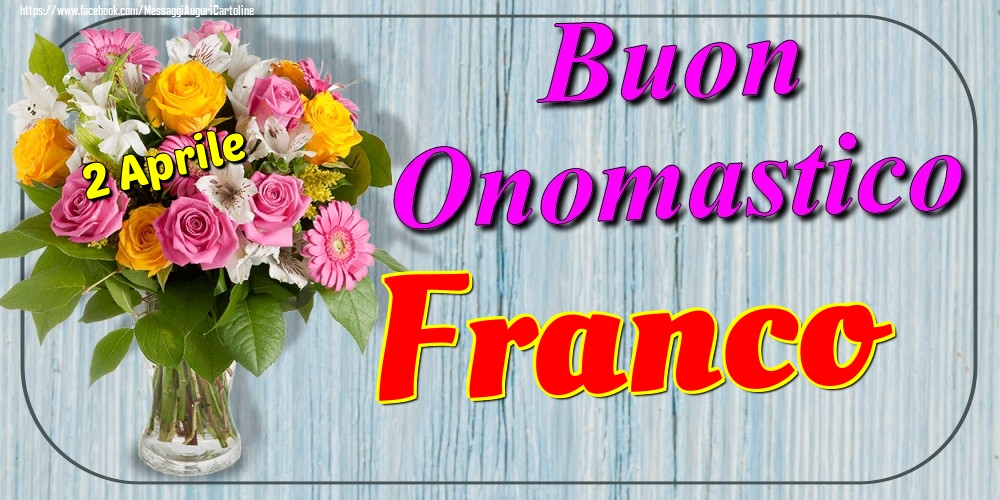 2 Aprile - Buon Onomastico Franco! - Cartoline onomastico