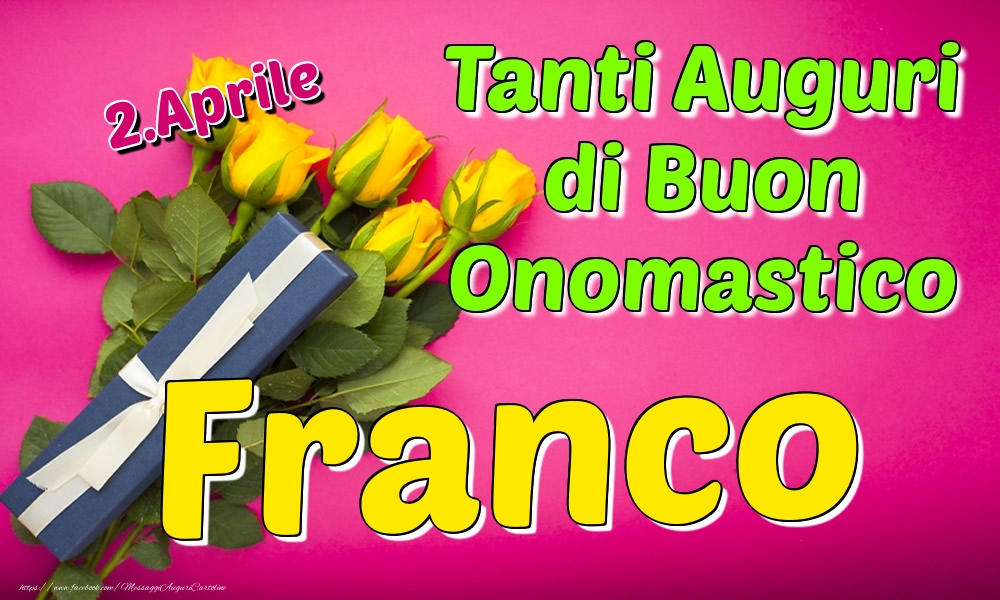 2.Aprile - Tanti Auguri di Buon Onomastico Franco - Cartoline onomastico