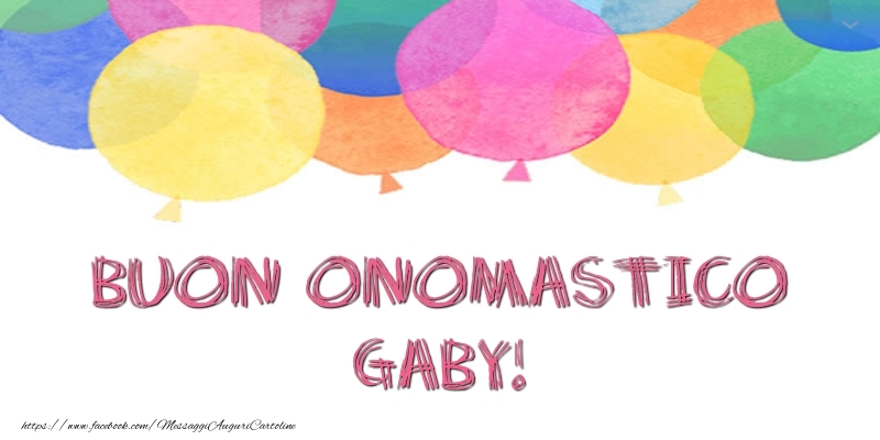 Buon Onomastico Gaby! - Cartoline onomastico con palloncini