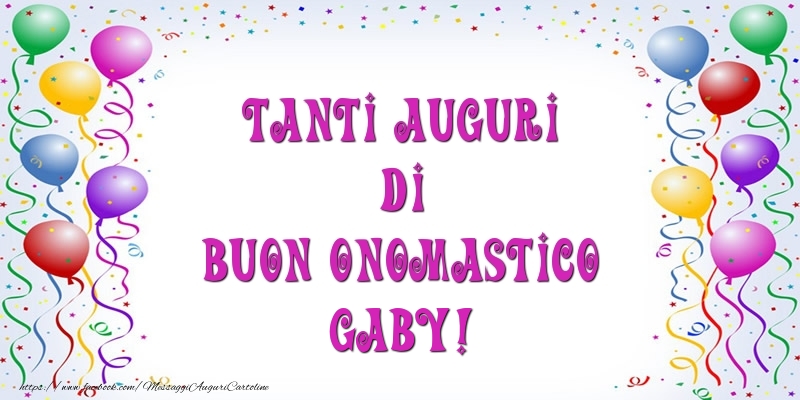 Tanti Auguri di Buon Onomastico Gaby! - Cartoline onomastico con palloncini