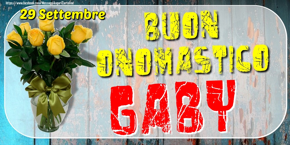 29 Settembre - Buon Onomastico Gaby! - Cartoline onomastico