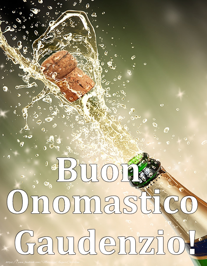 Buon Onomastico Gaudenzio! - Cartoline onomastico con champagne