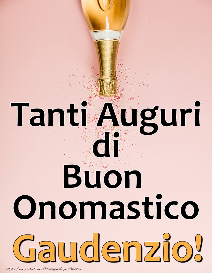 Tanti Auguri di Buon Onomastico Gaudenzio! - Cartoline onomastico con champagne