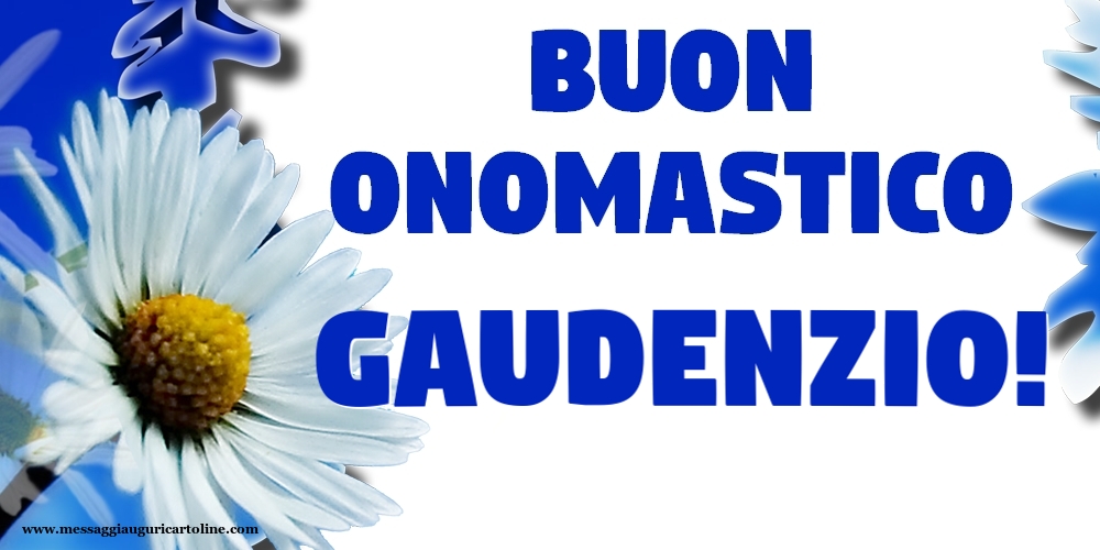 Buon Onomastico Gaudenzio! - Cartoline onomastico