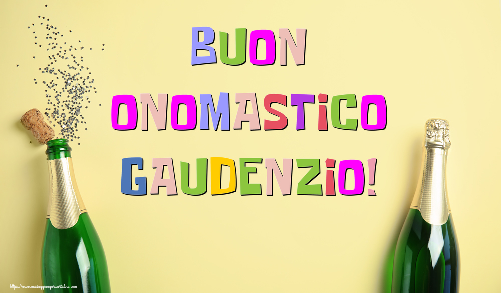 Buon Onomastico Gaudenzio! - Cartoline onomastico con champagne