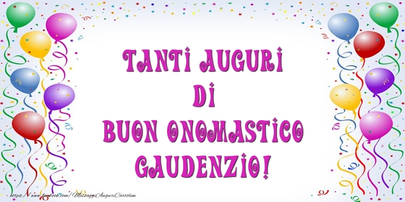 Tanti Auguri di Buon Onomastico Gaudenzio! - Cartoline onomastico con palloncini