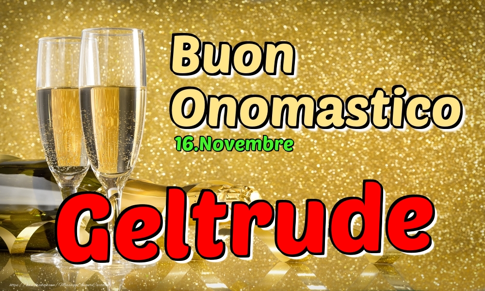 16.Novembre - Buon Onomastico Geltrude! - Cartoline onomastico